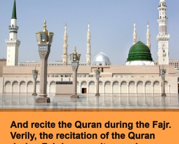 And recite the Quran during the Fajr.