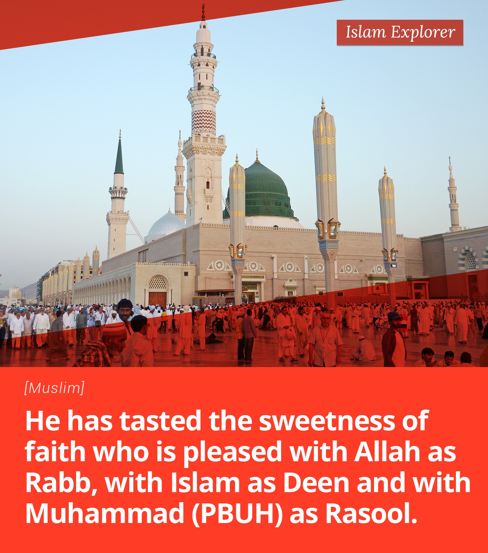 He has tasted the sweetness of faith who is pleased with Allah