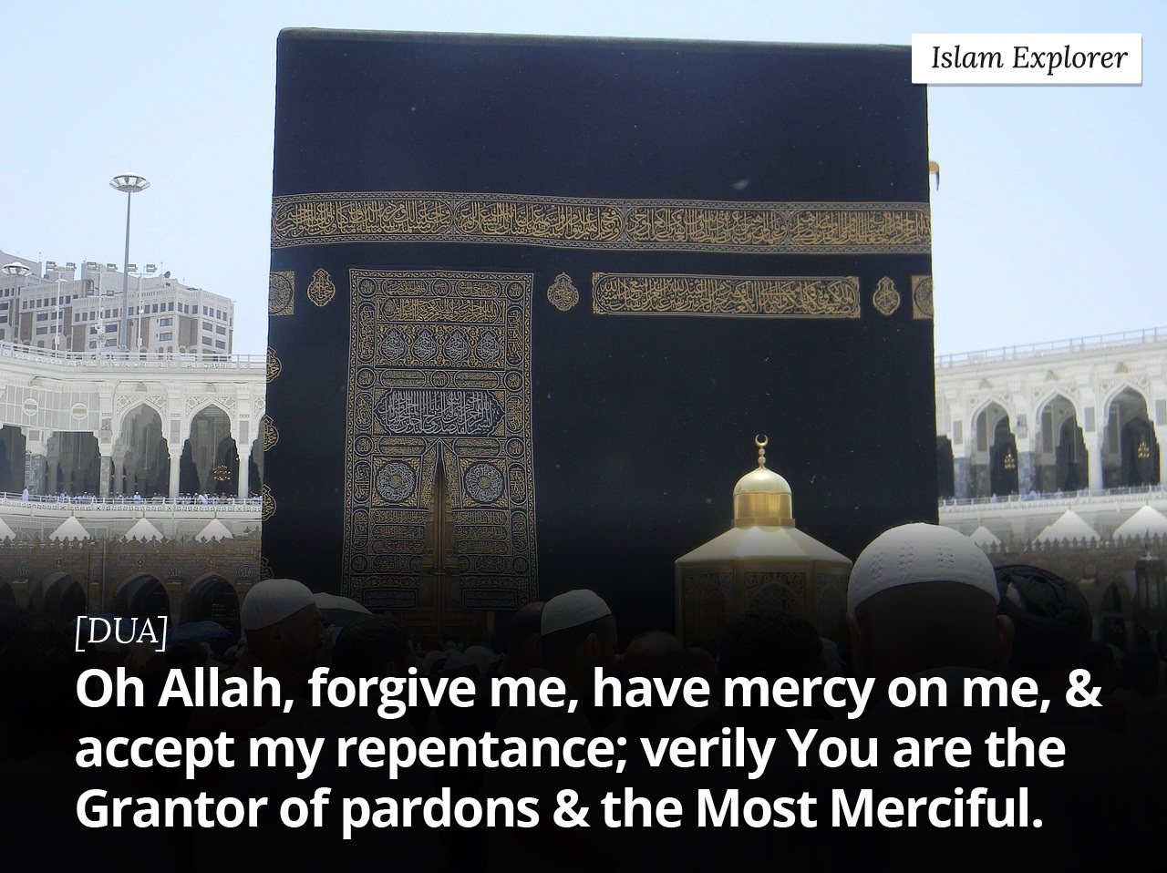 Oh Allah, forgive me, have mercy on me