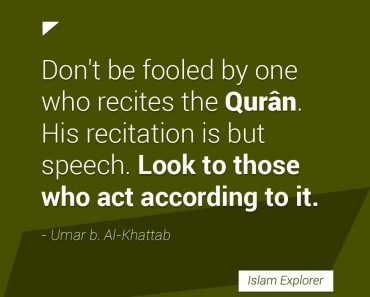 Don’t be fooled by one who recites the Quran.