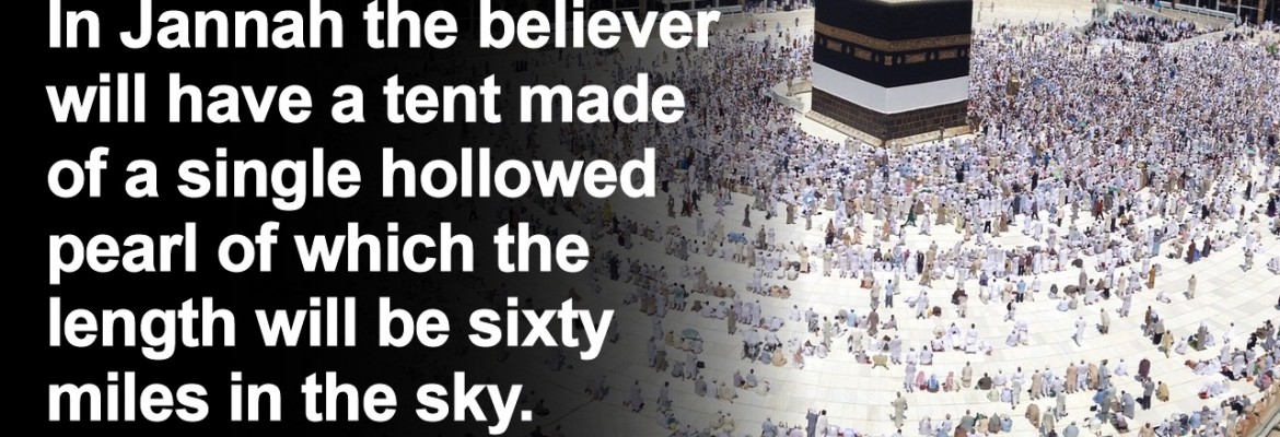 In Jannah the believer will have a tent made of a single hollowed pearl