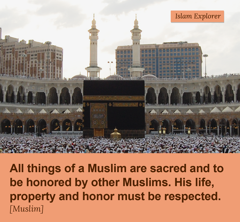 All things of a Muslim are sacred and to be honored by other Muslims. 