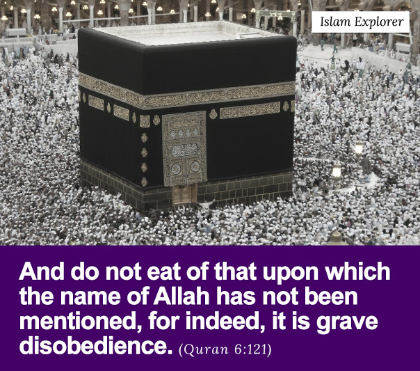 And do not eat of that upon which the name of Allah has not been mentioned