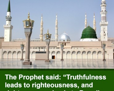Truthfulness leads to righteousness, and righteousness leads to Paradise