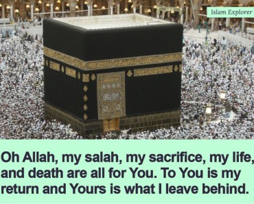 Oh Allah, my Salah, my sacrifice, my life, and death are all for You.